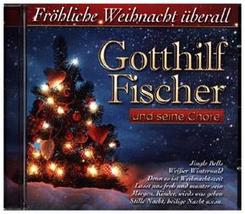 Gotthilf Fischer und seine Chöre - Fröhliche Weihnacht überall, 1 Audio-CD