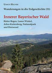 Wanderungen in die Erdgeschichte: Innerer Bayerischer Wald