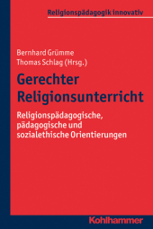 Gerechter Religionsunterricht: Religionspädagogische, pädagogische und sozialethische Orientierungen (Religionspädagogik innovativ)