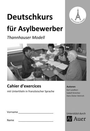 Deutschkurs für Asylbewerber - Cahier d' exercices mit Untertiteln in französischer Sprache