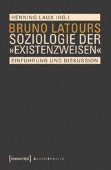 Bruno Latours Soziologie der "Existenzweisen"