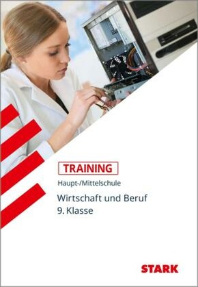 STARK Training Haupt-/Mittelschule - Wirtschaft und Beruf 9. Klasse