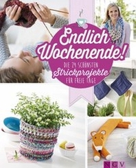 Endlich Wochenende! Die 24 schönsten Strickprojekte für freie Tage