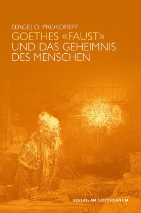 Goethes "Faust" und das Geheimnis des Menschen