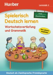 Spielerisch Deutsch lernen: Neue Geschichten, Wortschatzervertiefung und Grammatik, Lernstufe 3