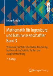 Mathematik für Ingenieure und Naturwissenschaftler: Vektoranalysis, Wahrscheinlichkeitsrechnung, Mathematische Statistik, Fehler- und Ausgleichsrechnung