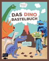 Saurierstark - Das Dinobastelbuch