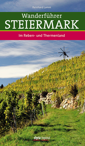 Wanderführer Steiermark - Das Reben- und Thermenland