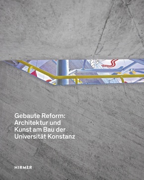 Gebaute Reform: Architektur und Kunst am Bau der Universität Konstanz