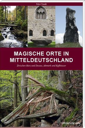 Magische Orte in Mitteldeutschland - Bd.1
