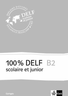 100% DELF scolaire et junior: 100% DELF B2 scolaire et junior