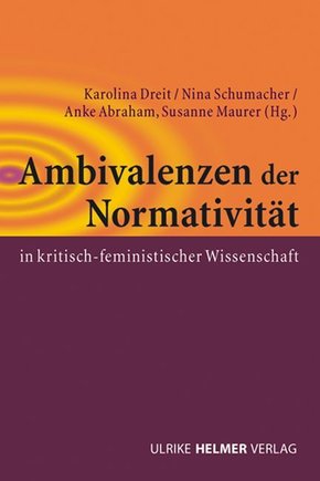 Ambivalenzen der Normativität in kritisch-feministischer Wissenschaft