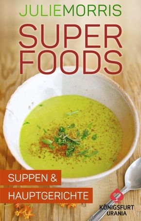 Superfoods - Suppen & Hauptgerichte, Rezeptkarten