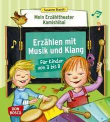 Mein Erz&auml;hltheater Kamishibai: Erz&auml;hlen mit Musik und Klang f&uuml;r Kinder von 3 bis 8, m. 1 Beilage