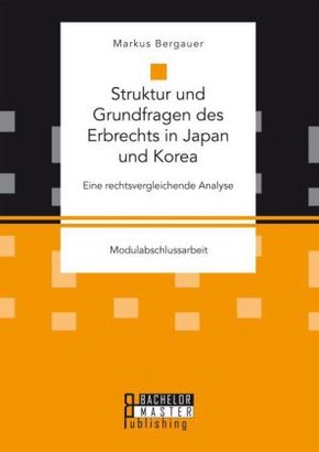 Struktur und Grundfragen des Erbrechts in Japan und Korea: Eine rechtsvergleichende Analyse