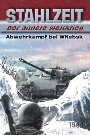 Stahlzeit, Der andere Weltkrieg - Abwehrkampf bei Witebsk