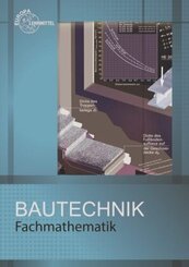 Fachmathematik Bautechnik, mit Formelsammlung "Bautechnik Formeln und Tabellen"