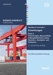 Handbuch Eurocode 1 - Einwirkungen: Einwirkungen, Bauzustände, Außergewöhnliche Lasten, Verkehrs-, Kranbahn- und Silolasten