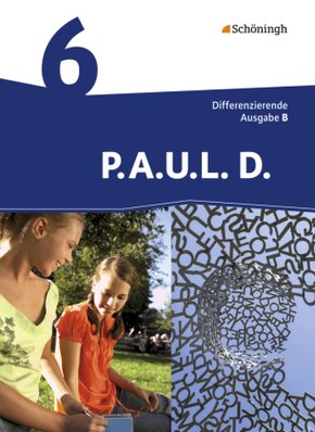 P.A.U.L. D. - Persönliches Arbeits- und Lesebuch Deutsch - Differenzierende Ausgabe für Realschulen und Gemeinschaftssch