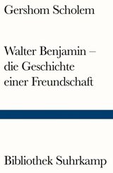 Walter Benjamin - die Geschichte einer Freundschaft