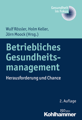 Betriebliches Gesundheitsmanagement: Herausforderung und Chance (Gesundheit im Fokus, Band 2)