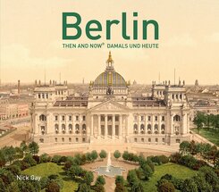 Berlin Then and Now - Damals und Heute