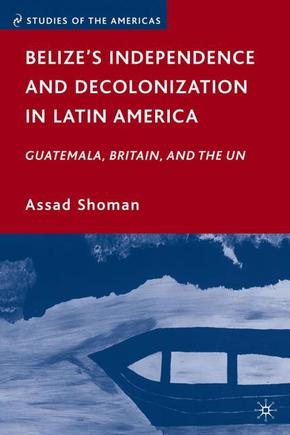 Belize's Independence and Decolonization in Latin America