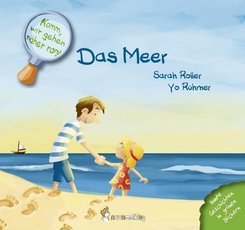 Komm, wir gehen näher ran! Das Meer