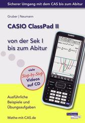 CASIO ClassPad II von der Sek I bis zum Abitur - Ausführliche Beispiele und Übungsaufgaben. Mit vielen Step-by-Step Vide