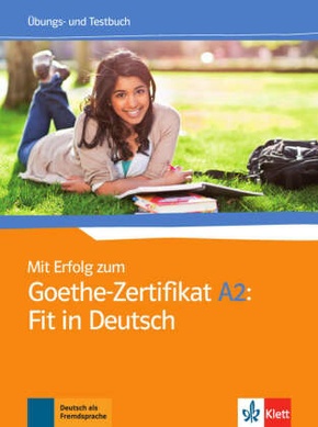 Mit Erfolg zum Goethe-Zertifikat A2: Fit in Deutsch - Übungs- und Testbuch