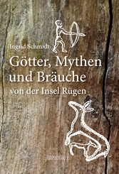 Götter, Mythen und Bräuche von der Insel Rügen