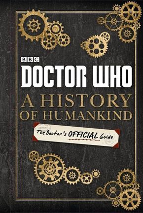 Doctor Who: A History of Humankind: The Doctors Official Guide