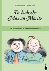 De badische Max un Moritz. Em Willem Busch sei siwwe Lausbuwestreich uff Badisch umgedicht