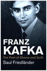 Franz Kafka - The Poet of Shame and Guilt; .