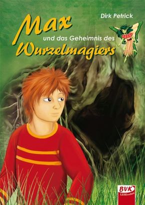 Max und das Geheimnis des Wurzelmagiers