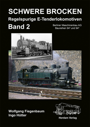 Schwere Brocken. Regelspurige E-Tenderlokomotiven - Bd.2