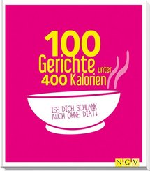 100 Gerichte unter 400 Kalorien