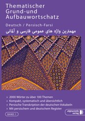 Thematischer Grund- und Aufbauwortschatz Deutsch - Persisch/Farsi - Bd.1