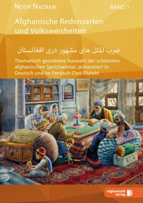 Afghanische Redensarten und Volksweisheiten - Bd.1
