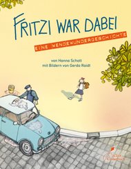 Fritzi war dabei. Eine Wendewundergeschichte (gebundene Ausgabe)