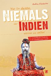 Was Sie dachten, niemals &uuml;ber Indien wissen zu wollen