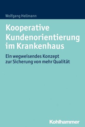 Kooperative Kundenorientierung im Krankenhaus: Ein wegweisendes Konzept zur Sicherung von mehr Qualität