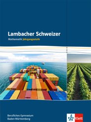 Lambacher Schweizer Mathematik berufliches Gymnasium Jahrgangsstufe. Ausgabe Baden-Württemberg
