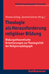 Theologie als Herausforderung religiöser Bildung: Bildungstheoretische Orientierungen zur Theologizität der Religionspädagogik (Religionspädagogik innovativ, Band 17)