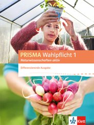 Prisma Wahlpflicht, Naturwissenschaften aktiv, Differenzierende Ausgabe: PRISMA Wahlpflicht 1 Naturwissenschaften aktiv. Differenzierende Ausgabe