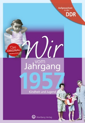 Wir vom Jahrgang 1957 - Aufgewachsen in der DDR