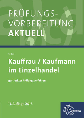 Prüfungsvorbereitung aktuell - Kauffrau/Kaufmann im Einzelhandel: gestrecktes Prüfungsverfahren