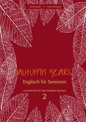 Autumn Years.: Autumn Years.  Englisch für Senioren. 2 Coursebook for Intermediate Learners, m. Audio-CD