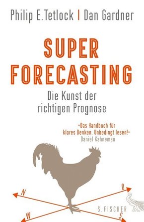 Superforecasting - Die Kunst der richtigen Prognose