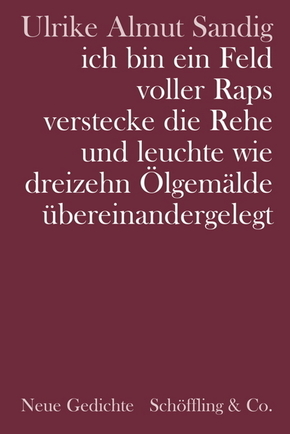 ich bin ein Feld voller Raps verstecke die Rehe und leuchte wie dreizehn Ölgemälde übereinandergelegt